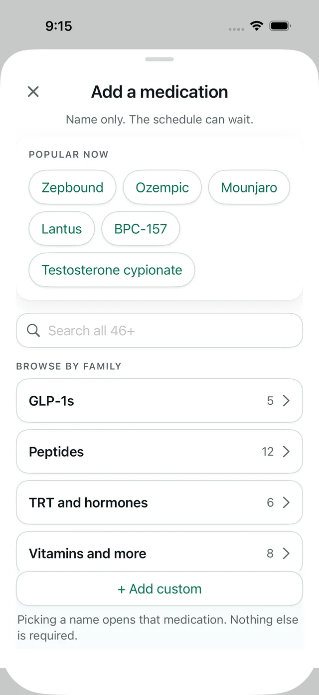The FreshSpot Add a medication sheet. It reads: Name only. The schedule can wait. Below, popular names, a search field, and families to browse: GLP-1s, peptides, TRT and hormones, vitamins and more, and a button to add a custom medication.